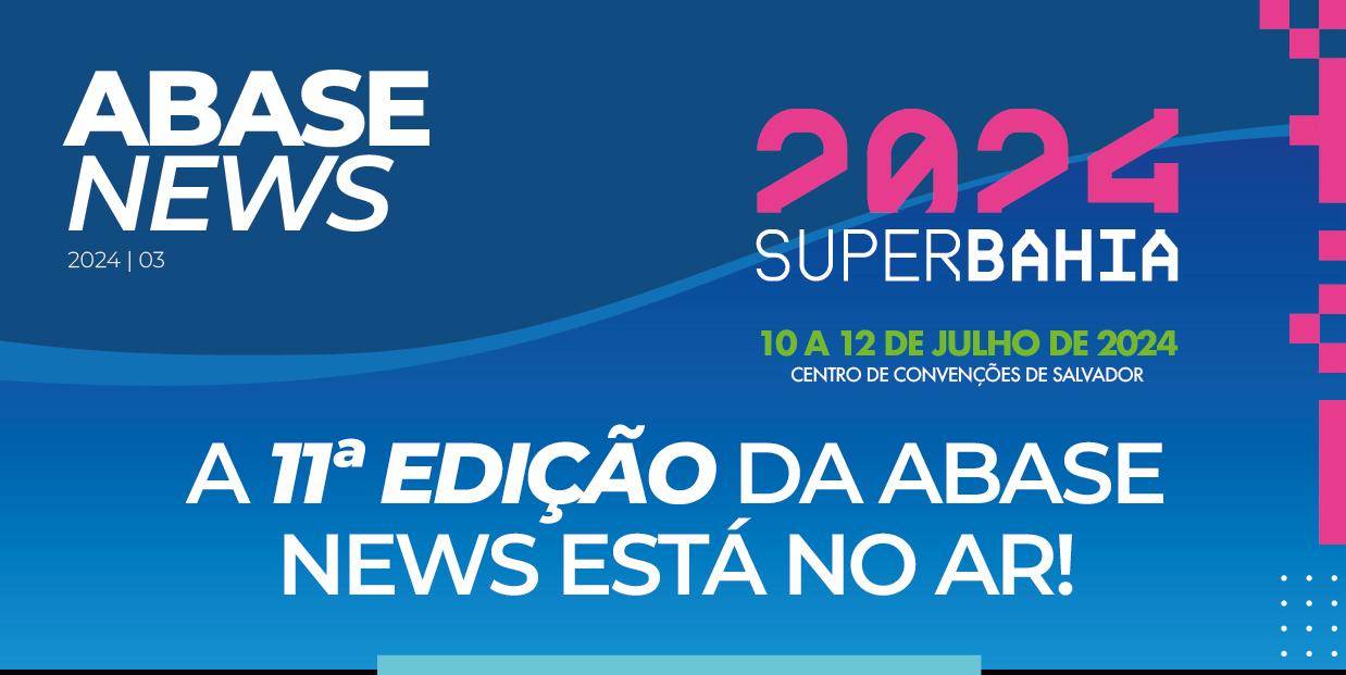 Confira as novidades da 11ª edição da Abase News!